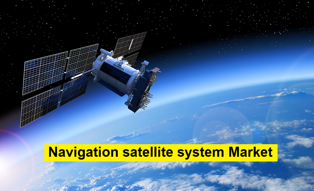 Navigation Satellite System Market Soaring at 8.1 CAGR, Predicted to