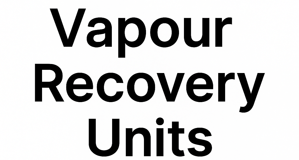 Vapour Recovery Units Market
