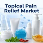 Topical Pain Relief Market Growth Driven by Manufacturing Regionalization and Supply Chain Resilience